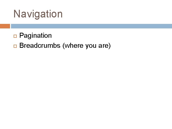 Navigation Pagination Breadcrumbs (where you are) 