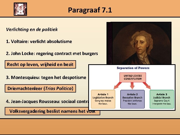 Paragraaf 7. 1 Verlichting en de politiek 1. Voltaire: verlicht absolutisme 2. John Locke: