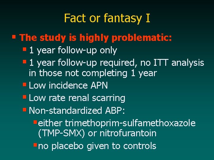 Fact or fantasy I § The study is highly problematic: § 1 year follow-up