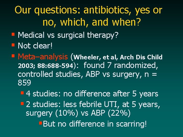 Our questions: antibiotics, yes or no, which, and when? § Medical vs surgical therapy?