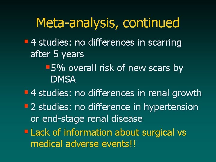 Meta-analysis, continued § 4 studies: no differences in scarring after 5 years § 5%