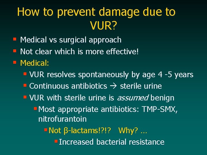 How to prevent damage due to VUR? § Medical vs surgical approach § Not