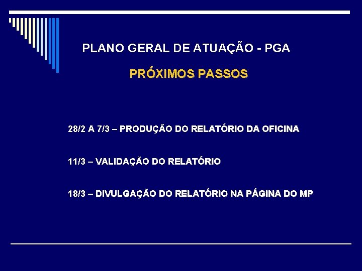 PLANO GERAL DE ATUAÇÃO - PGA PRÓXIMOS PASSOS 28/2 A 7/3 – PRODUÇÃO DO
