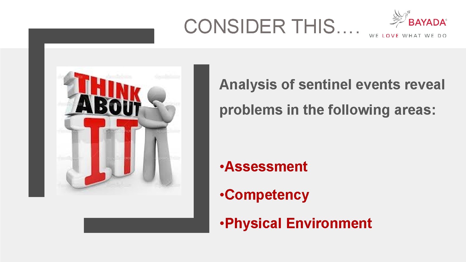 CONSIDER THIS…. Analysis of sentinel events reveal problems in the following areas: • Assessment
