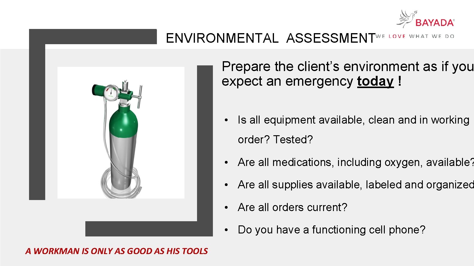 ENVIRONMENTAL ASSESSMENT Prepare the client’s environment as if you expect an emergency today !