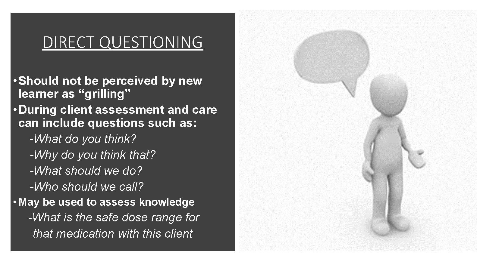 DIRECT QUESTIONING • Modeling • Interactive Modeling the Think Aloud Method” • Should not