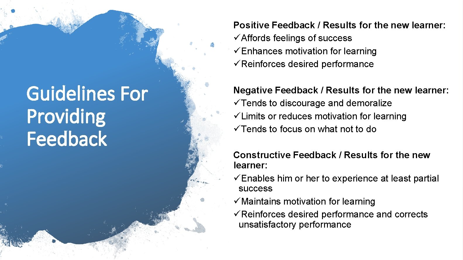 Positive Feedback / Results for the new learner: üAffords feelings of success üEnhances motivation