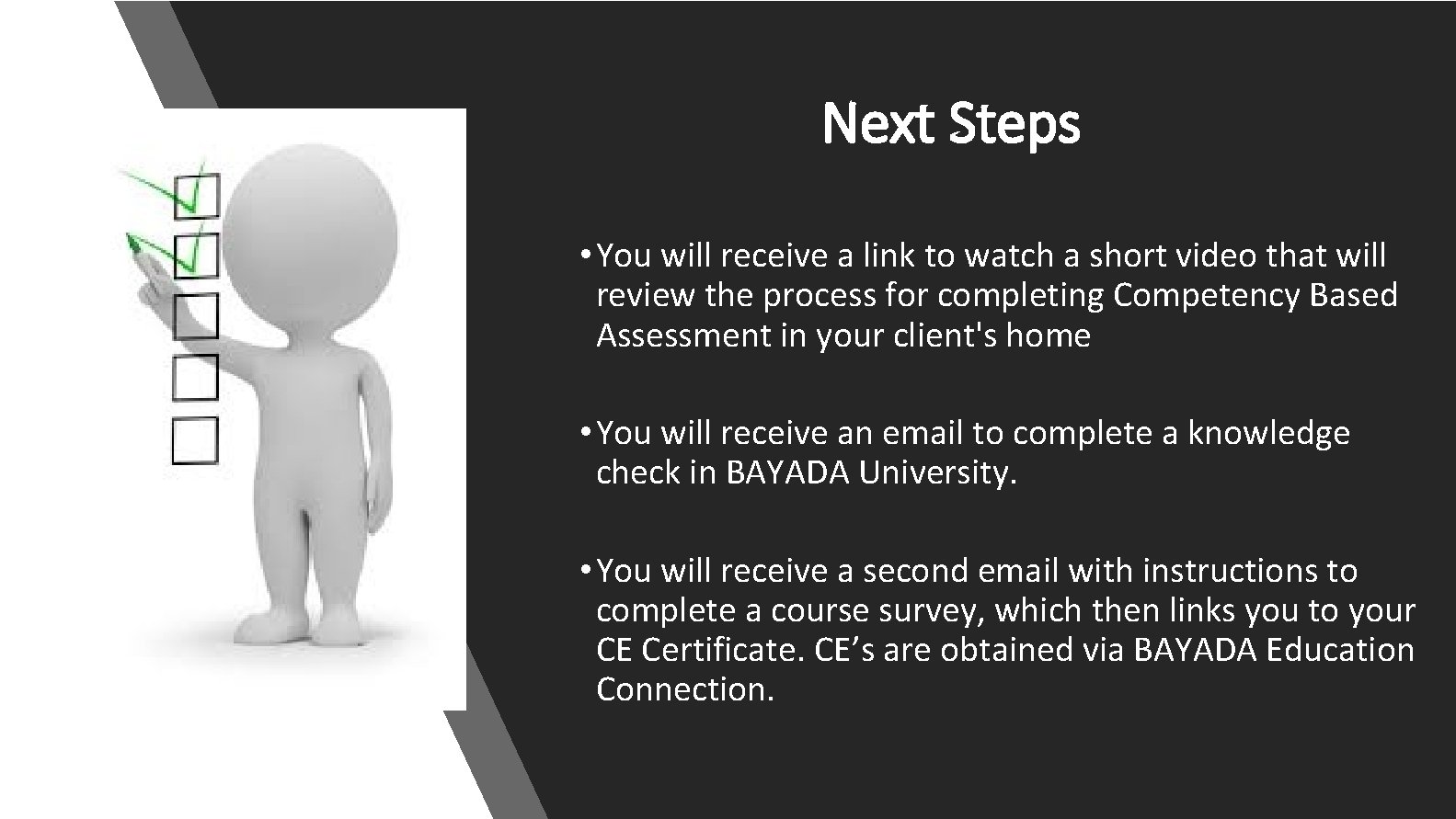 Next Steps • You will receive a link to watch a short video that