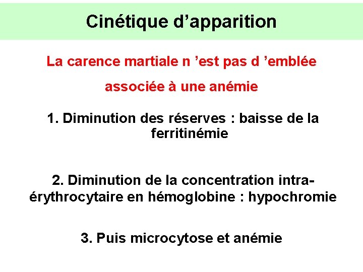 Cinétique d’apparition La carence martiale n ’est pas d ’emblée associée à une anémie