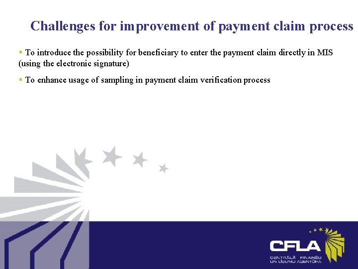 Challenges for improvement of payment claim process § To introduce the possibility for beneficiary