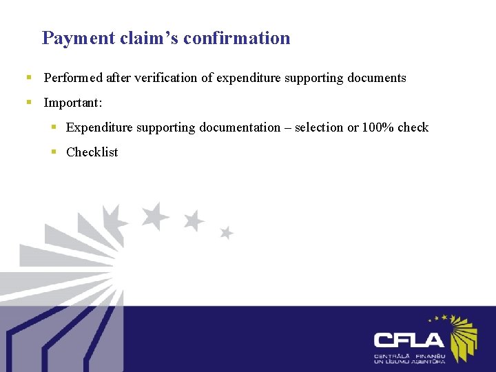 Payment claim’s confirmation § Performed after verification of expenditure supporting documents § Important: §