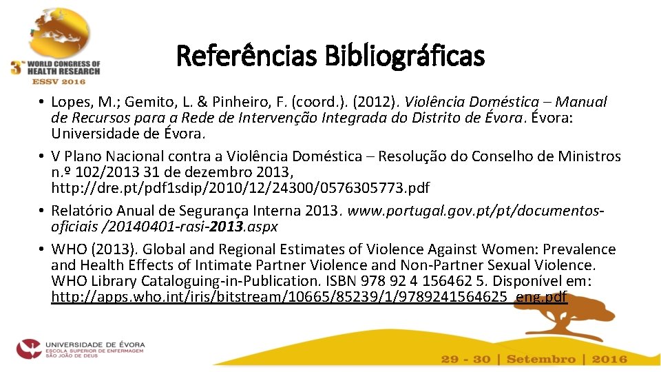 Referências Bibliográficas • Lopes, M. ; Gemito, L. & Pinheiro, F. (coord. ). (2012).