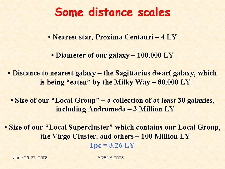 Some distance scales • Nearest star, Proxima Centauri – 4 LY • Diameter of