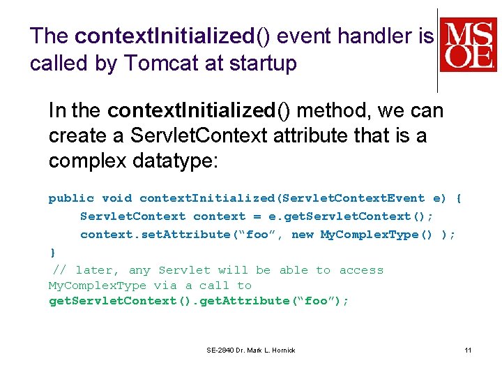 The context. Initialized() event handler is called by Tomcat at startup In the context.