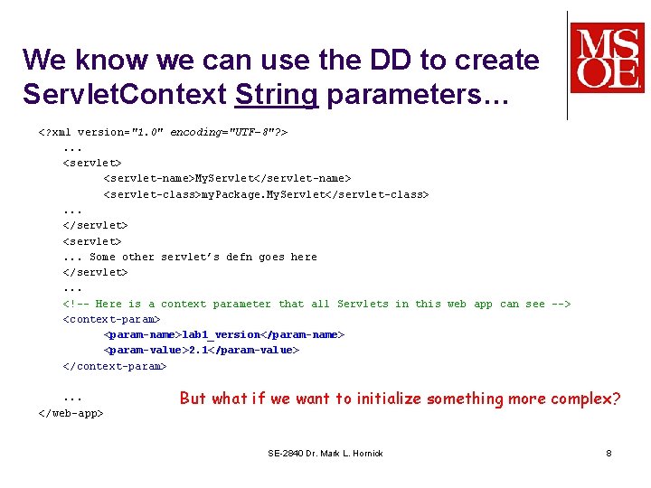 We know we can use the DD to create Servlet. Context String parameters… <?