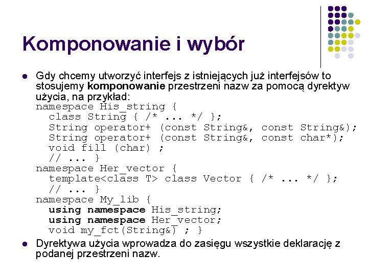 Komponowanie i wybór l l Gdy chcemy utworzyć interfejs z istniejących już interfejsów to