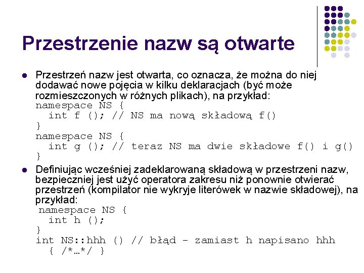 Przestrzenie nazw są otwarte l l Przestrzeń nazw jest otwarta, co oznacza, że można