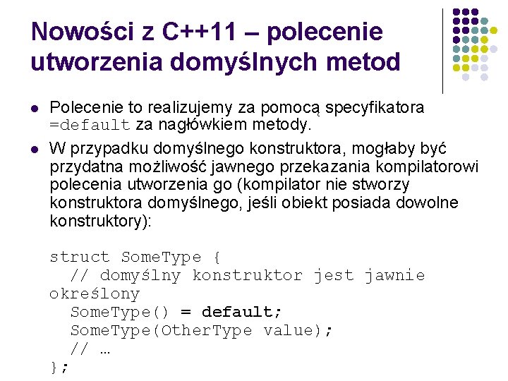 Nowości z C++11 – polecenie utworzenia domyślnych metod l l Polecenie to realizujemy za