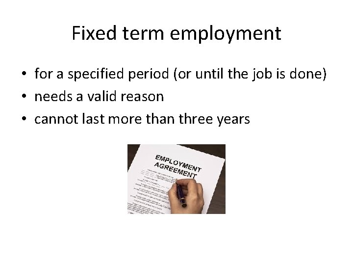 Fixed term employment • for a specified period (or until the job is done)