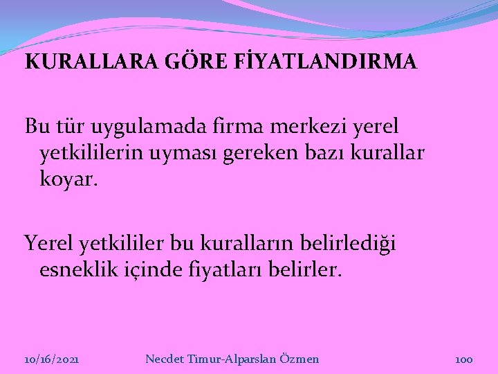 KURALLARA GÖRE FİYATLANDIRMA Bu tür uygulamada firma merkezi yerel yetkililerin uyması gereken bazı kurallar