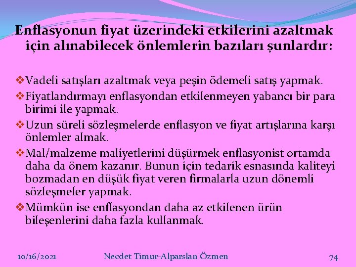 Enflasyonun fiyat üzerindeki etkilerini azaltmak için alınabilecek önlemlerin bazıları şunlardır: v Vadeli satışları azaltmak