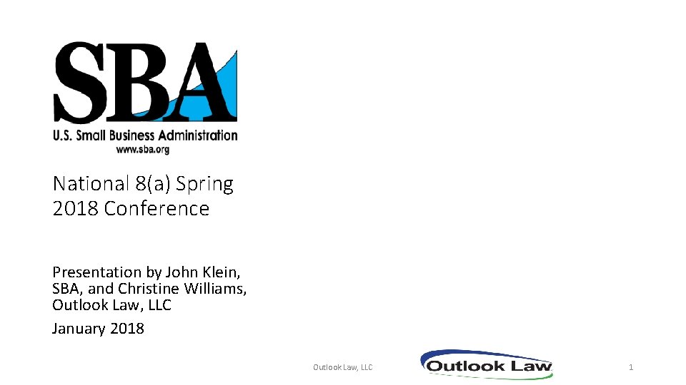 National 8(a) Spring 2018 Conference Presentation by John Klein, SBA, and Christine Williams, Outlook