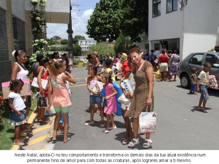 Neste Natal, adota-O no teu comportamento e transforma os demais dias da tua atual