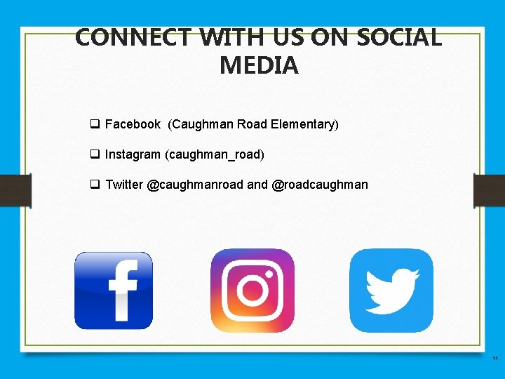 CONNECT WITH US ON SOCIAL MEDIA q Facebook (Caughman Road Elementary) q Instagram (caughman_road)