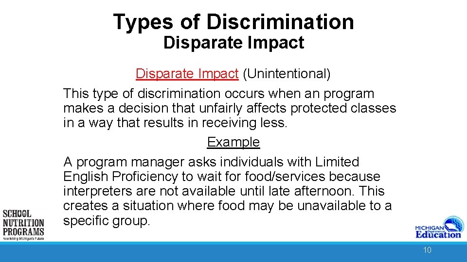 Types of Discrimination Disparate Impact (Unintentional) This type of discrimination occurs when an program