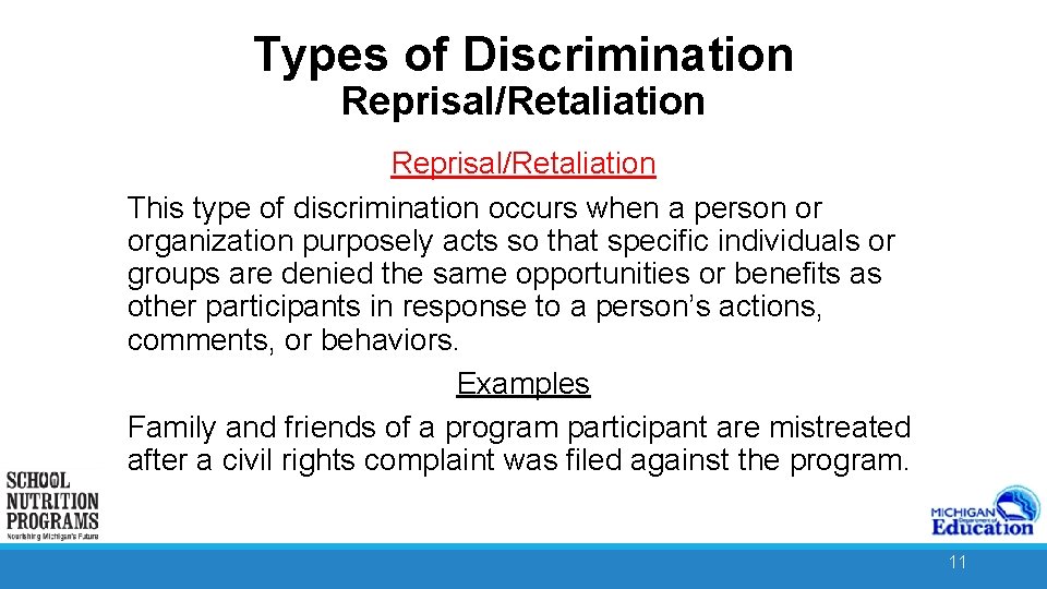 Types of Discrimination Reprisal/Retaliation This type of discrimination occurs when a person or organization