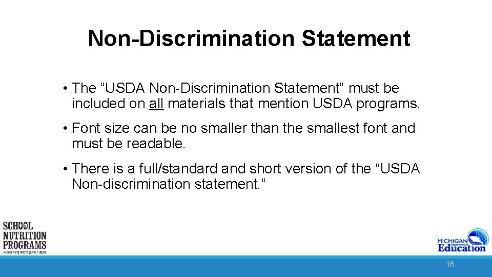 Non-Discrimination Statement • The “USDA Non-Discrimination Statement” must be included on all materials that