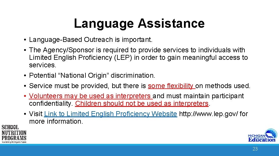 Language Assistance • Language-Based Outreach is important. • The Agency/Sponsor is required to provide