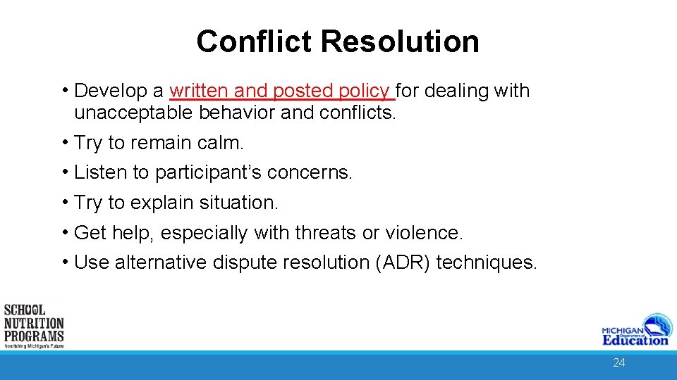 Conflict Resolution • Develop a written and posted policy for dealing with unacceptable behavior