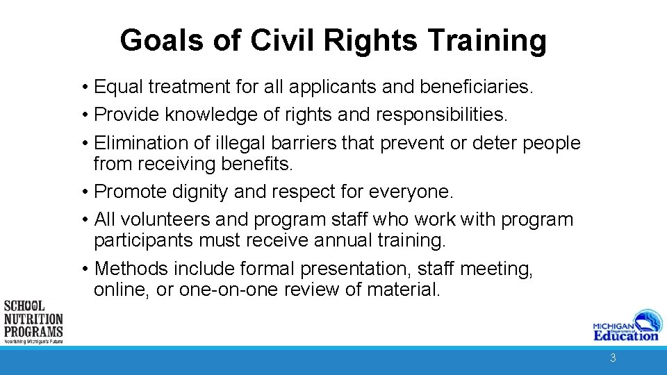 Goals of Civil Rights Training • Equal treatment for all applicants and beneficiaries. •