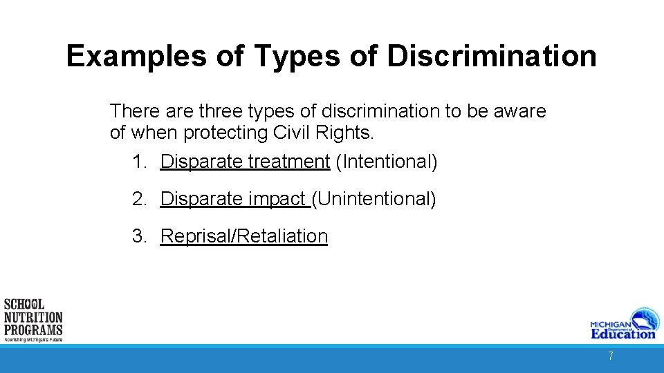 Examples of Types of Discrimination There are three types of discrimination to be aware