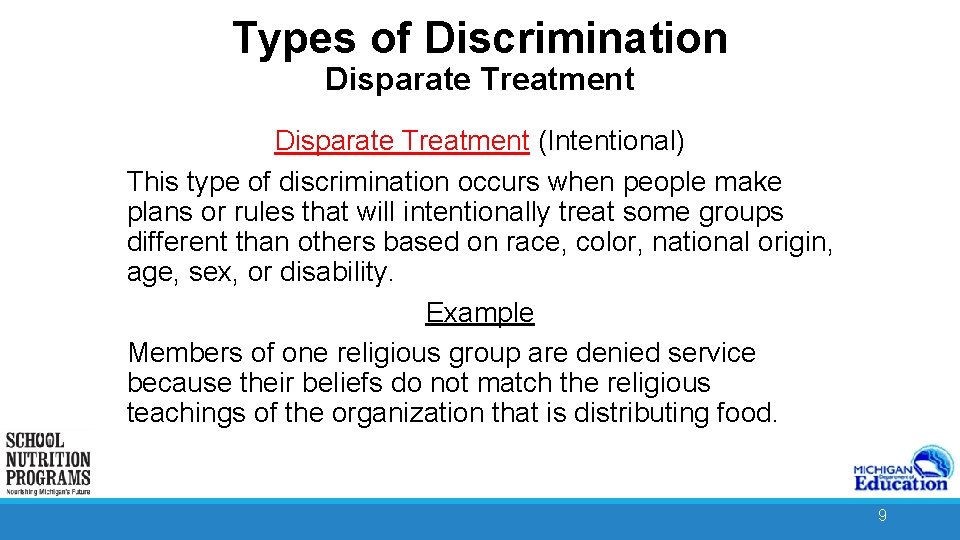 Types of Discrimination Disparate Treatment (Intentional) This type of discrimination occurs when people make