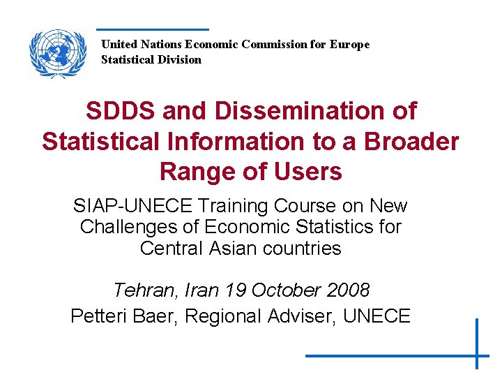 United Nations Economic Commission for Europe Statistical Division SDDS and Dissemination of Statistical Information United Nations Economic Commission for Europe Statistical Division SDDS and Dissemination of Statistical Information