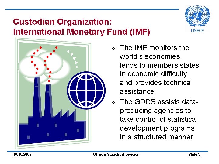 Custodian Organization: International Monetary Fund (IMF) v v 19. 10. 2008 The IMF monitors Custodian Organization: International Monetary Fund (IMF) v v 19. 10. 2008 The IMF monitors