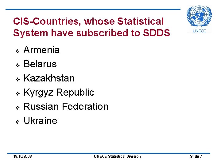 CIS-Countries, whose Statistical System have subscribed to SDDS v v v Armenia Belarus Kazakhstan CIS-Countries, whose Statistical System have subscribed to SDDS v v v Armenia Belarus Kazakhstan