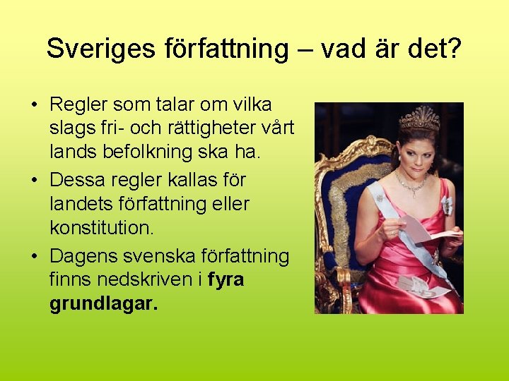 Sveriges författning – vad är det? • Regler som talar om vilka slags fri-
