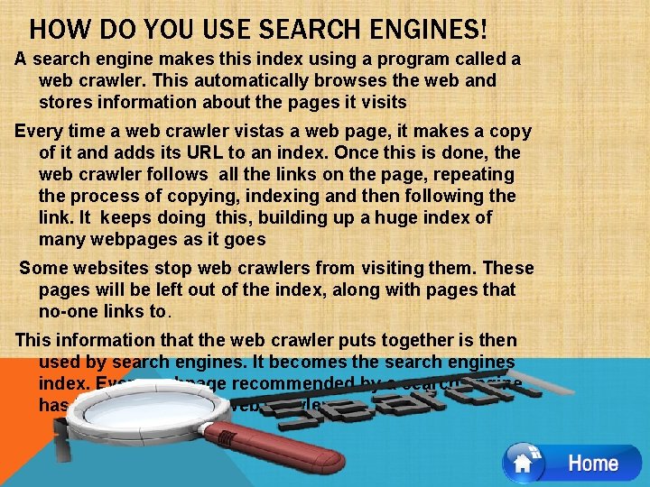 HOW DO YOU USE SEARCH ENGINES! A search engine makes this index using a