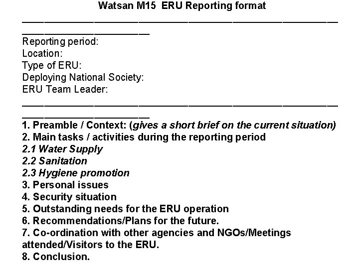 Watsan M 15 ERU Reporting format _____________________________ Reporting period: Location: Type of ERU: Deploying