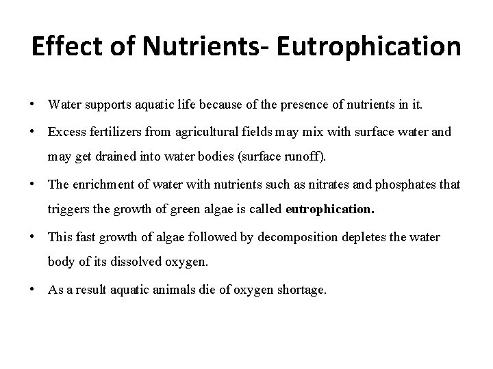 Effect of Nutrients- Eutrophication • Water supports aquatic life because of the presence of