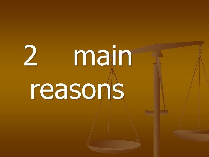 2 main reasons 