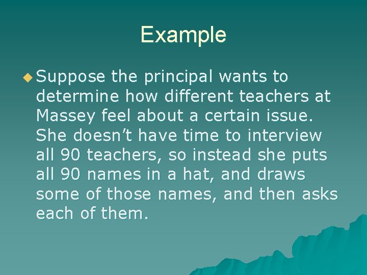 Example u Suppose the principal wants to determine how different teachers at Massey feel