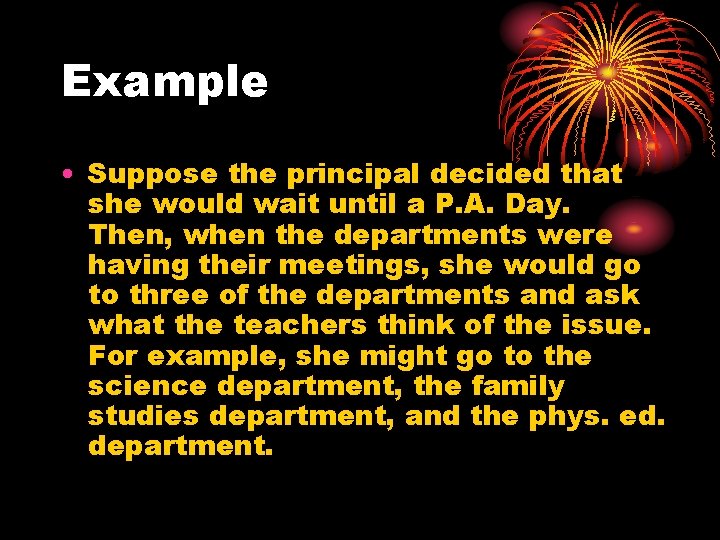 Example • Suppose the principal decided that she would wait until a P. A.