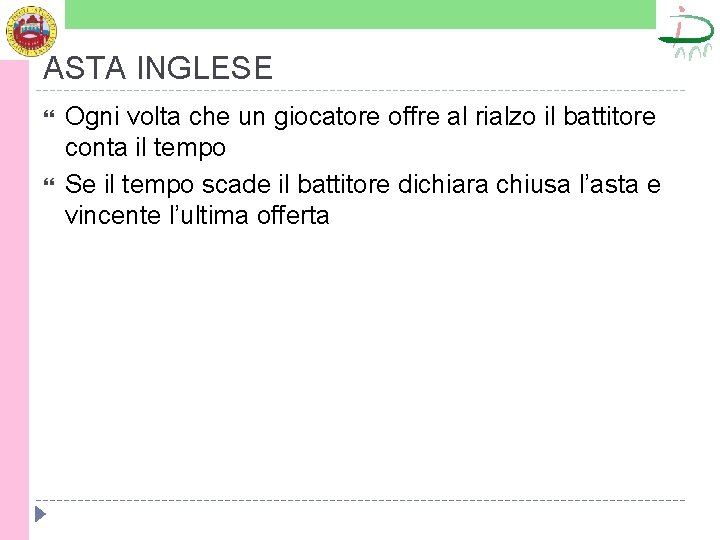 ASTA INGLESE Ogni volta che un giocatore offre al rialzo il battitore conta il