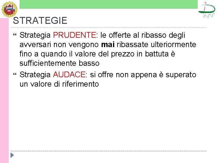 STRATEGIE Strategia PRUDENTE: le offerte al ribasso degli avversari non vengono mai ribassate ulteriormente