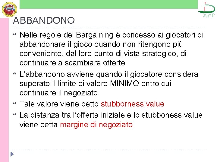 ABBANDONO Nelle regole del Bargaining è concesso ai giocatori di abbandonare il gioco quando