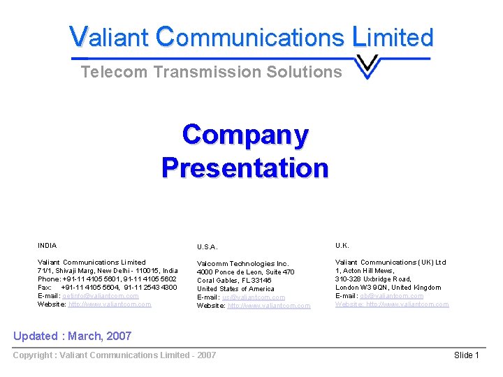 Valiant Communications Limited Telecom Transmission Solutions Company Presentation INDIA U. S. A. U. K.